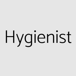 Hygienist